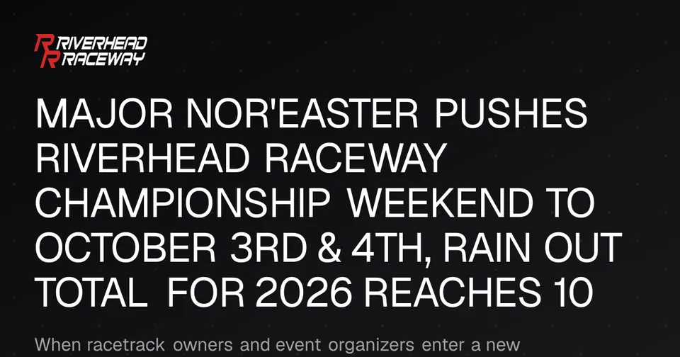 Riverhead Raceway Championship Weekend Postponed by Nor'easter
