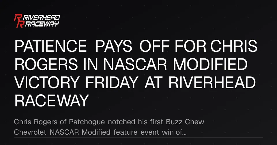 Chris Rogers Wins NASCAR Modified Feature at Riverhead Raceway