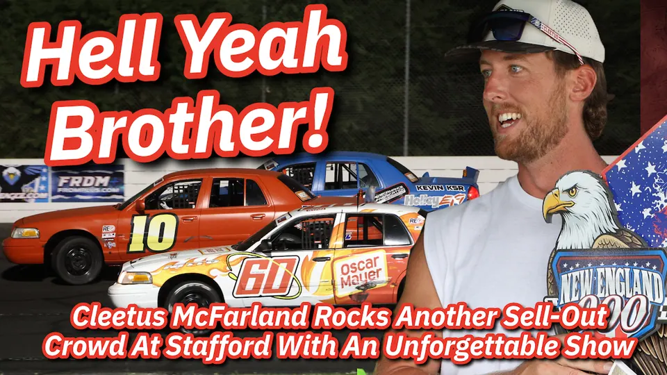 Hell Yeah Brother – Cleetus McFarland Rocks Stafford Speedway Once Again