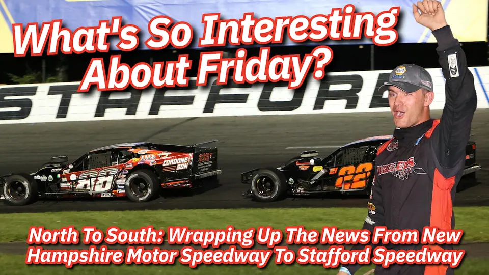 What’s So Interesting About Friday? – North To South: Wrapping Up The Day From NHMS To Stafford