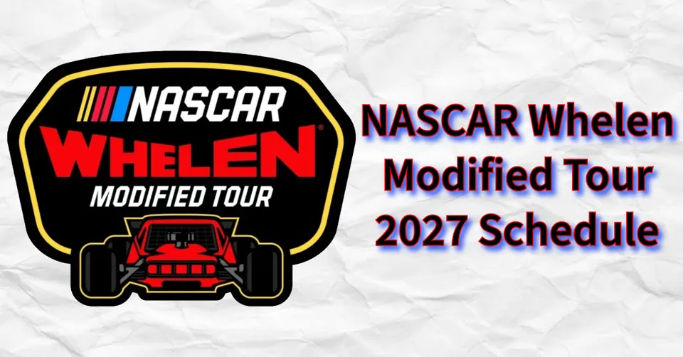 2027 Whelen Modified Tour Announced; NAPA Spring Sizzler Returns