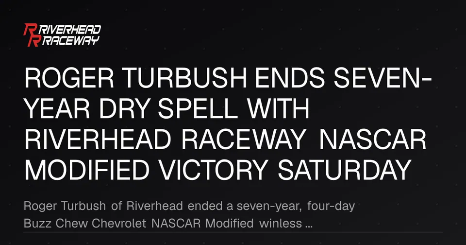 Roger Turbush Ends Seven-Year Drought with NASCAR Modified Victory