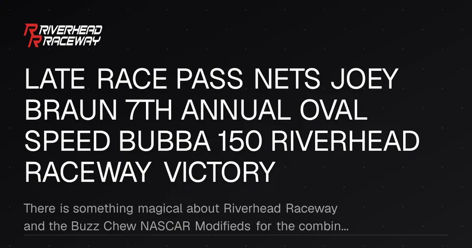 Joey Braun Wins 7th Annual Oval Speed Bubba 150 at Riverhead Raceway